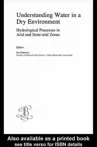 Understanding Water In A Dry Environment: IAH International Contributions To Hydrogeology 23 (IAH International Contributions To Hydrogeology)