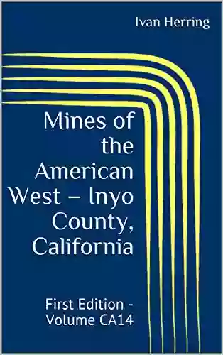 Mines Of The American West Inyo County California: First Edition Volume CA14 (Mines Of California)