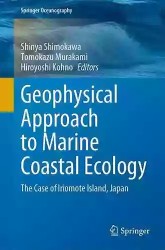 Geophysical Approach To Marine Coastal Ecology: The Case Of Iriomote Island Japan (Springer Oceanography)