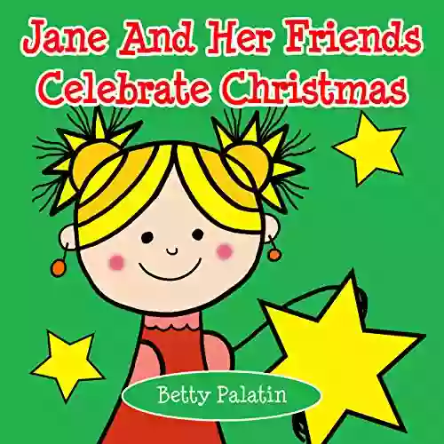 Jane And Her Friends Celebrate Christmas: A Children S Picture For Ages 2 4