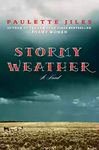 Stormy Weather: A Novel Paulette Jiles