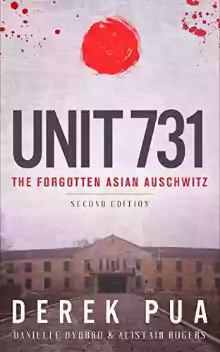 Unit 731: The Forgotten Asian Auschwitz