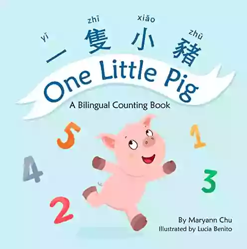 One Little Pig (a Bilingual Children S In Traditional Chinese English And Pinyin): Learn Numbers Animals And Simple Phrases A Dual Language Counting For Babies Kids And Toddlers