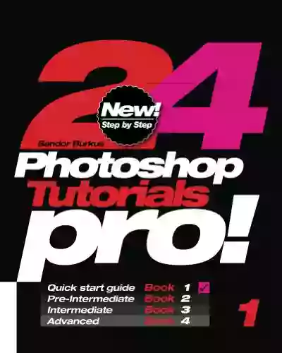 24 Photoshop Tutorials Pro: Quick Start Guide: Volume 1