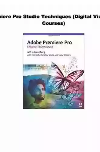 Adobe Premiere Pro Studio Techniques (Digital Video Audio Editing Courses)