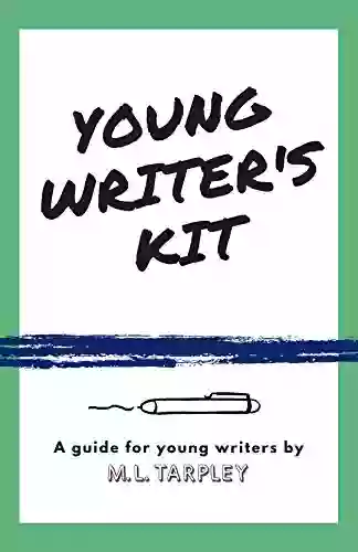 Young Writer s Kit: A Guide for Young Writers (Tales of a Travel Girl)