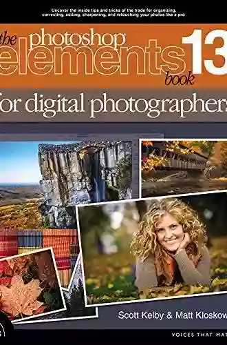 Photoshop Elements 13 For Digital Photographers The (Voices That Matter)