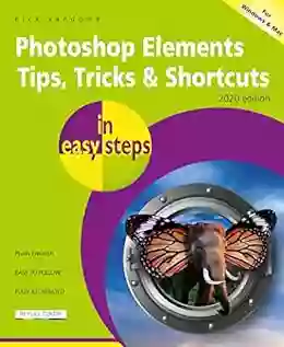 Photoshop Elements Tips Tricks Shortcuts In Easy Steps: 2020 Edition