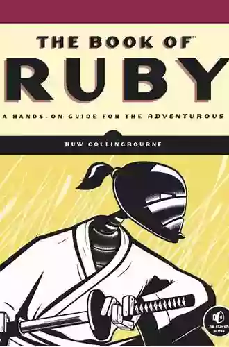 The Of Ruby: A Hands On Guide For The Adventurous