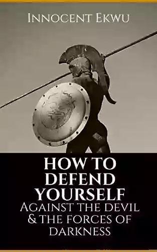 How To Defend Yourself Against The Devil And The Forces Of Darkness