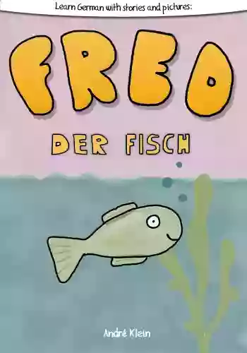 Learning German With Stories And Pictures: Fred Der Fisch