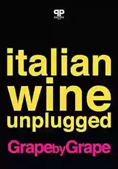 Italian Wine Unplugged Grape by Grape: (Ebook Version)