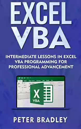 Excel VBA : Intermediate Lessons In Excel VBA Programming For Professional Advancement