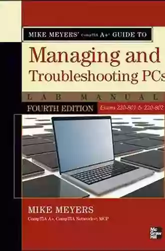 Mike Meyers CompTIA A+ Guide To 801 Managing And Troubleshooting PCs Lab Manual Fourth Edition (Exam 220 801)