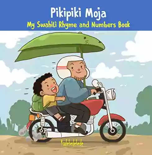 Pikipiki Moja: My Swahili Rhyme And Numbers (Swahili Foundations 2)