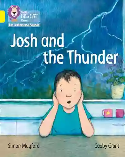 Collins Big Cat Phonics For Letters And Sounds Josh And The Thunder: Band 03/Yellow: Band 3/Yellow