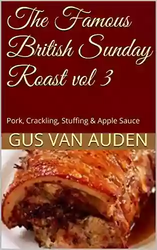 The Famous British Sunday Roast vol 3: Pork Crackling Stuffing Apple Sauce