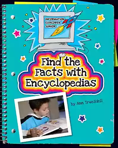 Find The Facts With Encyclopedias (Explorer Junior Library: Information Explorer Junior)