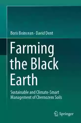 Farming The Black Earth: Sustainable And Climate Smart Management Of Chernozem Soils