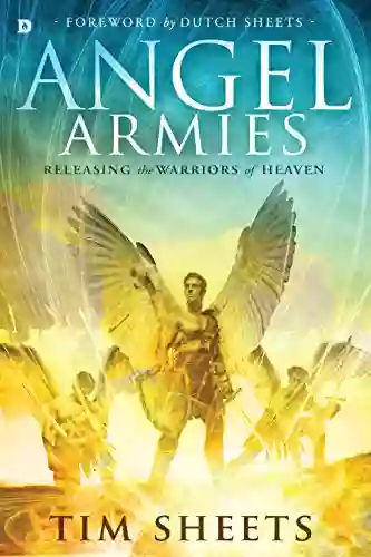 Angel Armies: Releasing The Warriors Of Heaven