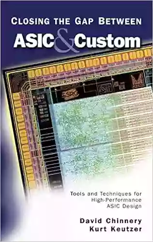 Closing The Gap Between ASIC Custom: Tools And Techniques For High Performance ASIC Design