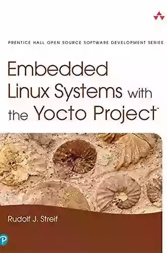 Embedded Linux Systems With The Yocto Project (Pearson Open Source Software Development Series)