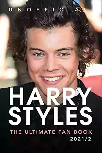 Harry Styles: The Ultimate Fan Book: 100+ Harry Styles Facts Photos More (Celebrity For Kids)