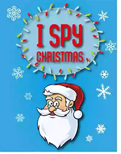 I Spy Christmas: For Kids For Toddlers And Preschoolers To Learn Through Play