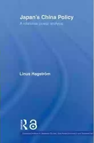 Japan S China Policy: A Relational Power Analysis (European Institute Of Japanese Studies East Asian Economics And Business Series)