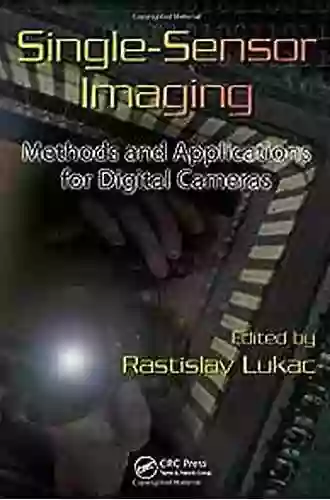 Single Sensor Imaging: Methods And Applications For Digital Cameras (Image Processing 9)