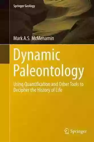 Dynamic Paleontology: Using Quantification And Other Tools To Decipher The History Of Life (Springer Geology)