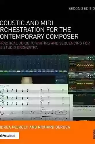 Acoustic And MIDI Orchestration For The Contemporary Composer: A Practical Guide To Writing And Sequencing For The Studio Orchestra