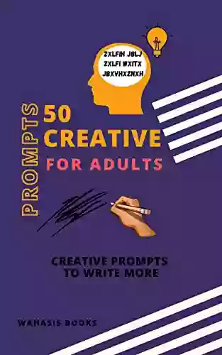 50 Creative Writing Prompts for Adults : Creative Prompts to Write More