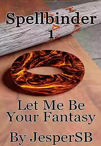 Spellbinder 1: Let Me Be Your Fantasy