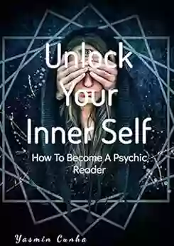 Unlock Your Inner Self: How To Become A Psychic Reader