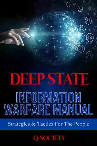 Deep State Information Warfare Manual : Strategies Tactics For The People