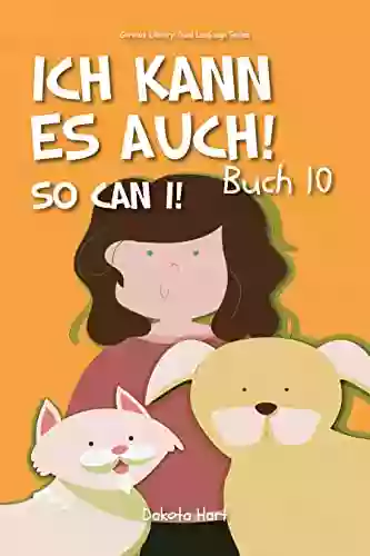 Ich Kann Es Auch : So Can I (German Library: Dual Language For Beginners 10)