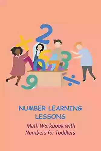 Number Learning Lessons: Math Workbook With Numbers For Toddlers: Preschool Math Workbook