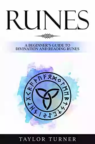 Runes: A Beginner S Guide To Divination And Reading Runes