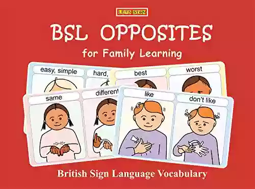 BSL OPPOSITES for Family Learning: British Sign Language Vocabulary (LET S SIGN BSL)