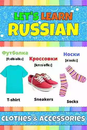 Let s Learn Russian: Clothes Accessories: My Russian Words Picture with English Translations Transcription Bilingual English/Russian for Kids Early Learning Russian Words and Letters