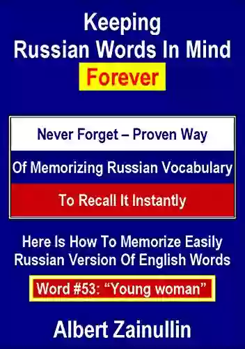 Keeping Russian Words In Mind Forever: Never Forget Proven Way Of Memorizing Russian Vocabulary To Recall It Instantly (Word #53: Young Woman)