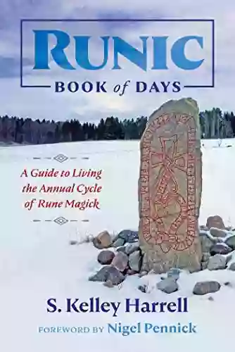 Runic Of Days: A Guide To Living The Annual Cycle Of Rune Magick