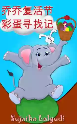 Chinese Childrens Book: Jojo S Easter Egg Hunt In Chinese Bedtime Easter Story (bilingual) English And ChinesePicture (Kids Ages 3 9): Chinese Easter (Easy Chinese Reading For Kids 5)