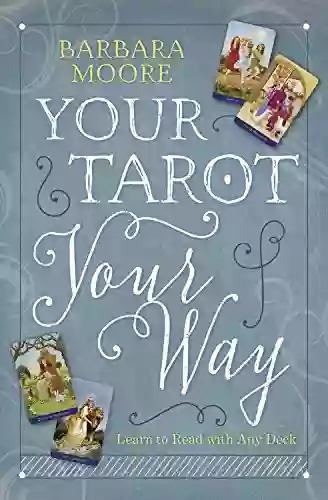 Your Tarot Your Way: Learn To Read With Any Deck