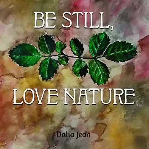 Be Still Love Nature Dalia Jean