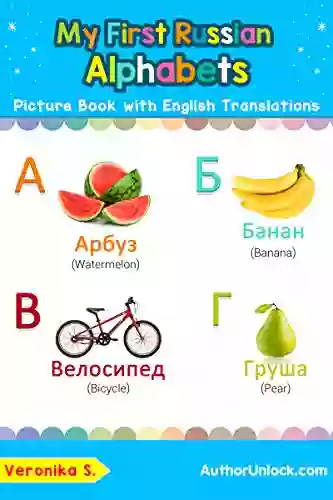 My First Russian Alphabets Picture With English Translations: Bilingual Early Learning Easy Teaching Russian For Kids (Teach Learn Basic Russian Words For Children 1)