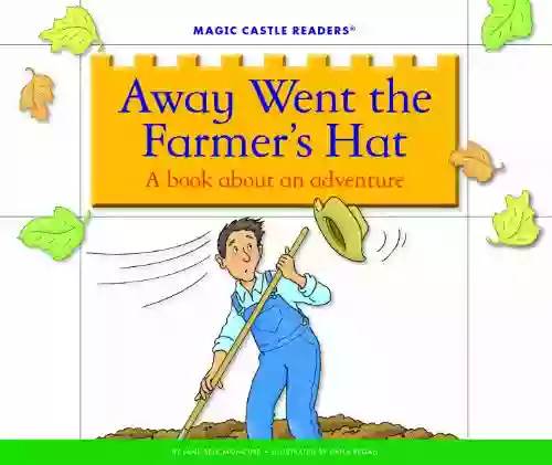 Away Went The Farmer S Hat: A About An Adventure (Magic Castle Readers)