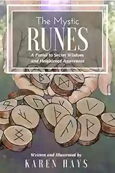 The Mystic RUNES: A Portal To Secret Wisdom And Heightened Awareness