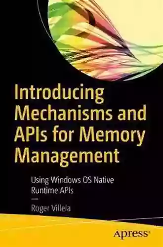 Introducing Mechanisms And APIs For Memory Management: Using Windows OS Native Runtime APIs